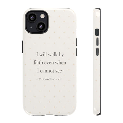 Walk by Faith Phone Case 2 Corinthians 5:7 Christian Bible Cover