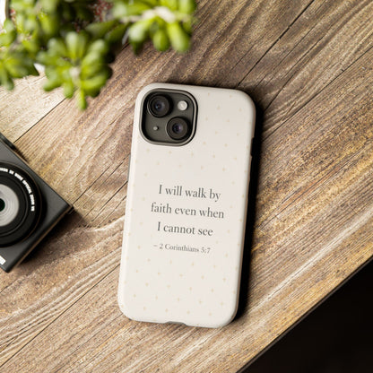 Walk by Faith Phone Case 2 Corinthians 5:7 Christian Bible Cover