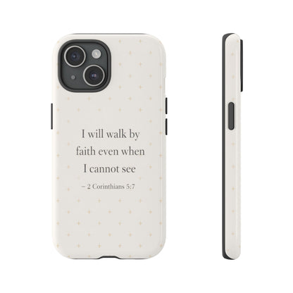 Walk by Faith Phone Case 2 Corinthians 5:7 Christian Bible Cover