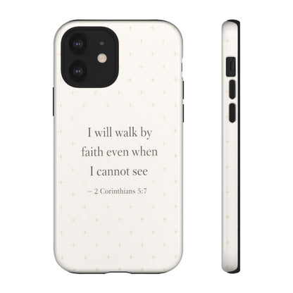Walk by Faith Phone Case 2 Corinthians 5:7 Christian Bible Cover