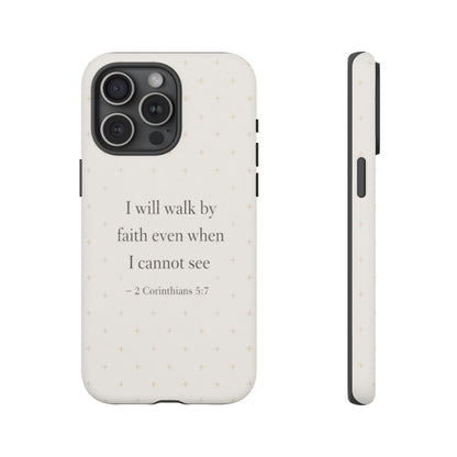 Walk by Faith Phone Case 2 Corinthians 5:7 Christian Bible Cover