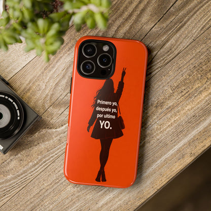 Primero Yo Después Yo Por Último Yo Phone Case, Latina Bold Feminine Empowerment