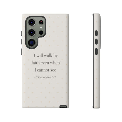Walk by Faith Phone Case 2 Corinthians 5:7 Christian Bible Cover