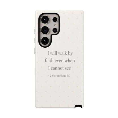 Walk by Faith Phone Case 2 Corinthians 5:7 Christian Bible Cover