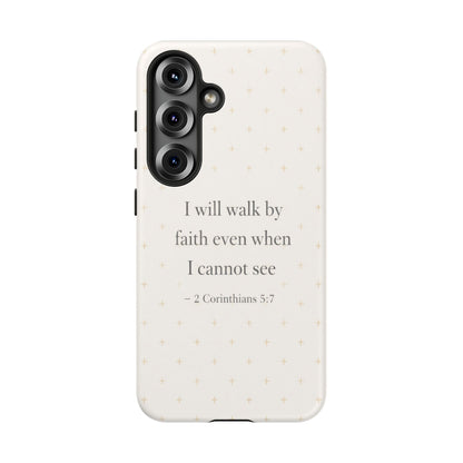 Walk by Faith Phone Case 2 Corinthians 5:7 Christian Bible Cover