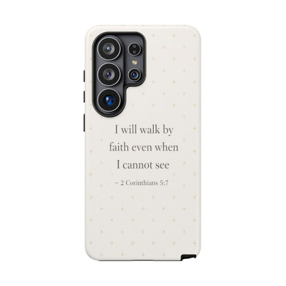 Walk by Faith Phone Case 2 Corinthians 5:7 Christian Bible Cover