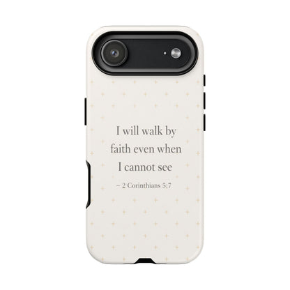 Walk by Faith Phone Case 2 Corinthians 5:7 Christian Bible Cover