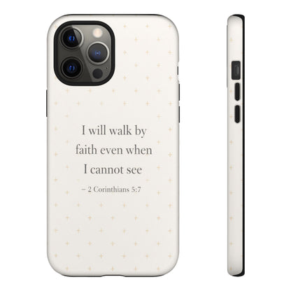 Walk by Faith Phone Case 2 Corinthians 5:7 Christian Bible Cover