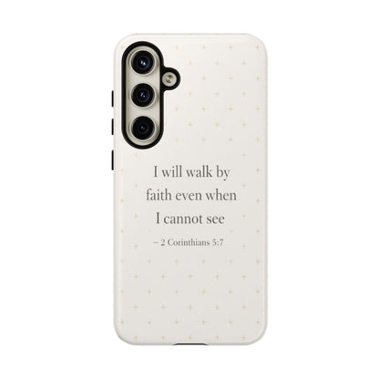 Walk by Faith Phone Case 2 Corinthians 5:7 Christian Bible Cover