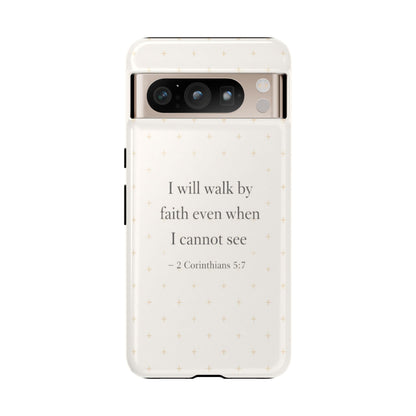 Walk by Faith Phone Case 2 Corinthians 5:7 Christian Bible Cover