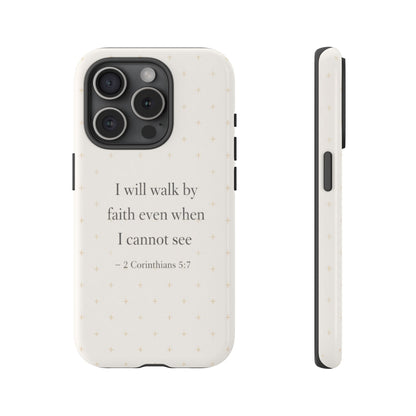 Walk by Faith Phone Case 2 Corinthians 5:7 Christian Bible Cover