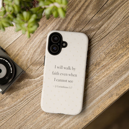 Walk by Faith Phone Case 2 Corinthians 5:7 Christian Bible Cover