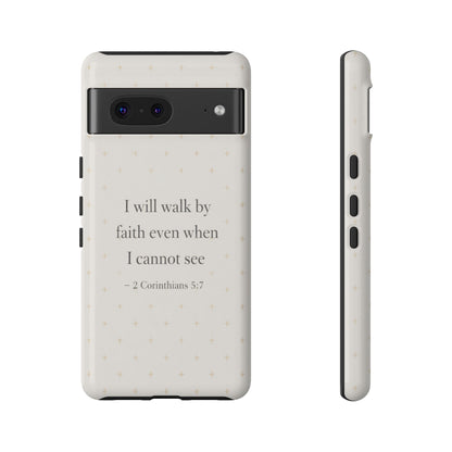 Walk by Faith Phone Case 2 Corinthians 5:7 Christian Bible Cover