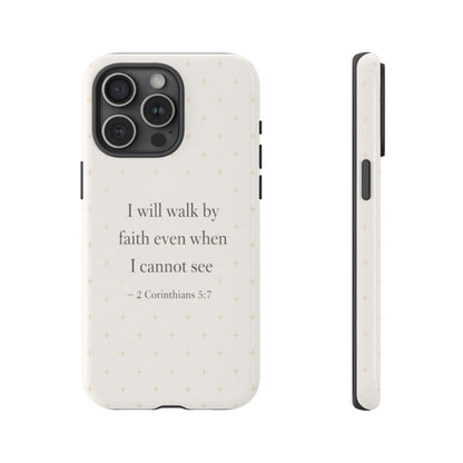 Walk by Faith Phone Case 2 Corinthians 5:7 Christian Bible Cover