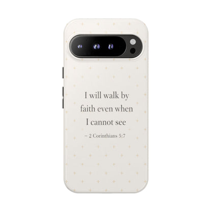 Walk by Faith Phone Case 2 Corinthians 5:7 Christian Bible Cover