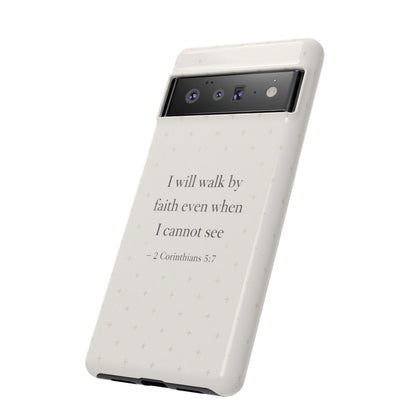 Walk by Faith Phone Case 2 Corinthians 5:7 Christian Bible Cover
