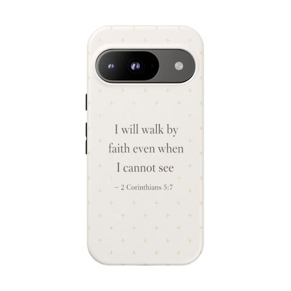 Walk by Faith Phone Case 2 Corinthians 5:7 Christian Bible Cover