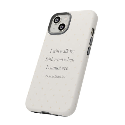 Walk by Faith Phone Case 2 Corinthians 5:7 Christian Bible Cover