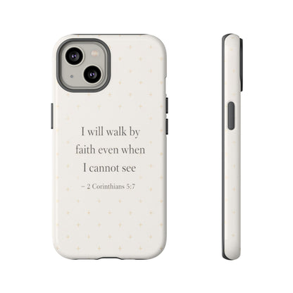 Walk by Faith Phone Case 2 Corinthians 5:7 Christian Bible Cover