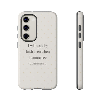 Walk by Faith Phone Case 2 Corinthians 5:7 Christian Bible Cover