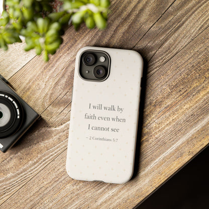 Walk by Faith Phone Case 2 Corinthians 5:7 Christian Bible Cover