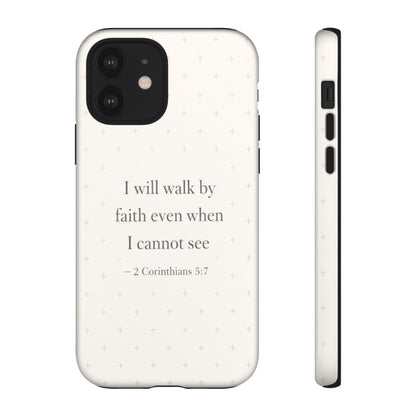 Walk by Faith Phone Case 2 Corinthians 5:7 Christian Bible Cover
