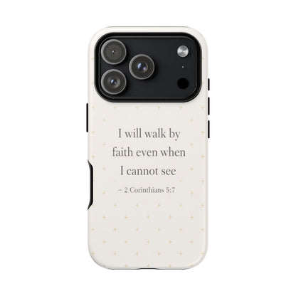 Walk by Faith Phone Case 2 Corinthians 5:7 Christian Bible Cover