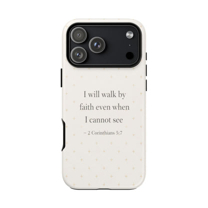 Walk by Faith Phone Case 2 Corinthians 5:7 Christian Bible Cover