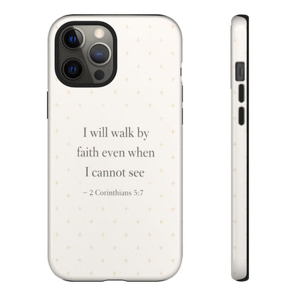 Walk by Faith Phone Case 2 Corinthians 5:7 Christian Bible Cover