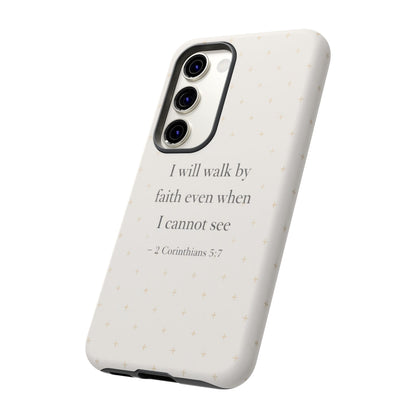 Walk by Faith Phone Case 2 Corinthians 5:7 Christian Bible Cover