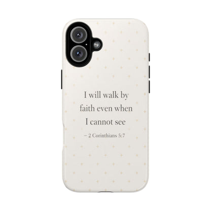 Walk by Faith Phone Case 2 Corinthians 5:7 Christian Bible Cover