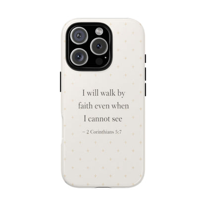 Walk by Faith Phone Case 2 Corinthians 5:7 Christian Bible Cover