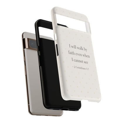 Walk by Faith Phone Case 2 Corinthians 5:7 Christian Bible Cover