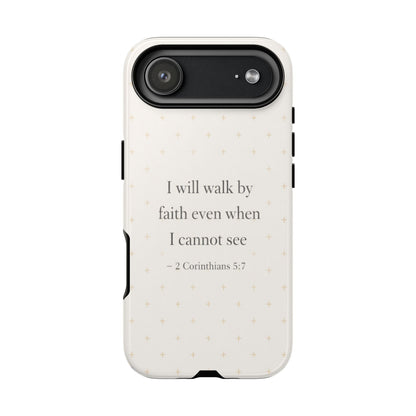 Walk by Faith Phone Case 2 Corinthians 5:7 Christian Bible Cover