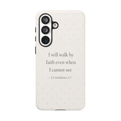 Walk by Faith Phone Case 2 Corinthians 5:7 Christian Bible Cover