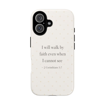 Walk by Faith Phone Case 2 Corinthians 5:7 Christian Bible Cover