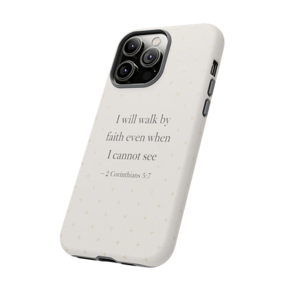 Walk by Faith Phone Case 2 Corinthians 5:7 Christian Bible Cover