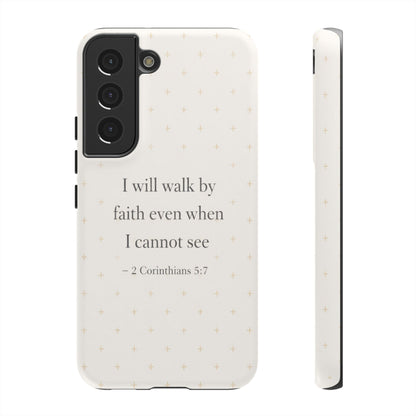 Walk by Faith Phone Case 2 Corinthians 5:7 Christian Bible Cover