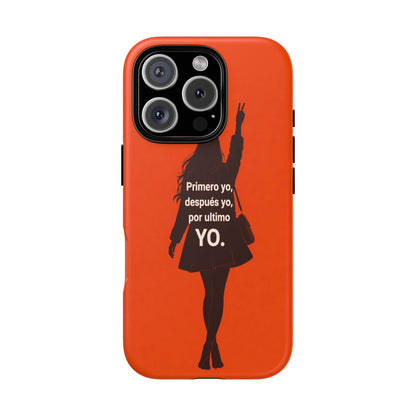 Primero Yo Después Yo Por Último Yo Phone Case, Latina Bold Feminine Empowerment