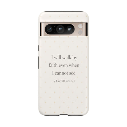 Walk by Faith Phone Case 2 Corinthians 5:7 Christian Bible Cover