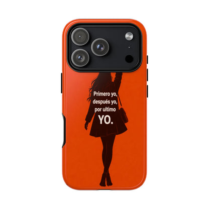 Primero Yo Después Yo Por Último Yo Phone Case, Latina Bold Feminine Empowerment