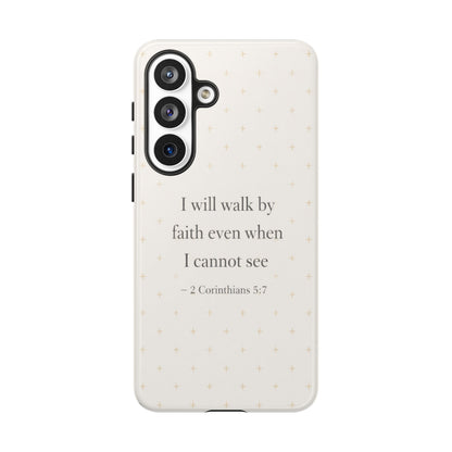 Walk by Faith Phone Case 2 Corinthians 5:7 Christian Bible Cover