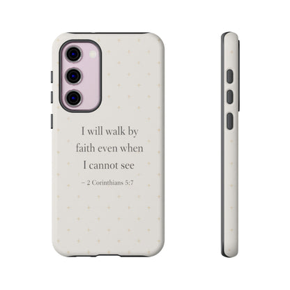 Walk by Faith Phone Case 2 Corinthians 5:7 Christian Bible Cover