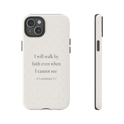 Walk by Faith Phone Case 2 Corinthians 5:7 Christian Bible Cover