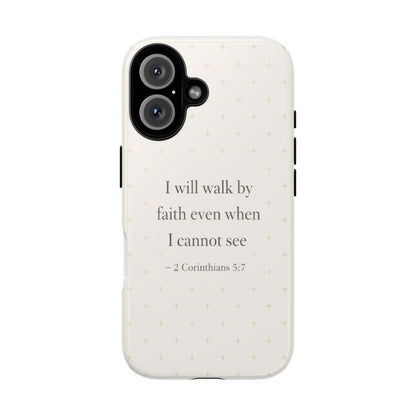 Walk by Faith Phone Case 2 Corinthians 5:7 Christian Bible Cover