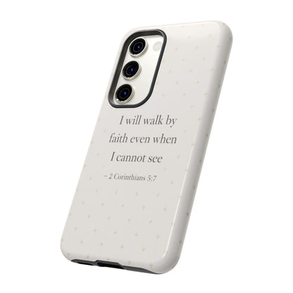 Walk by Faith Phone Case 2 Corinthians 5:7 Christian Bible Cover