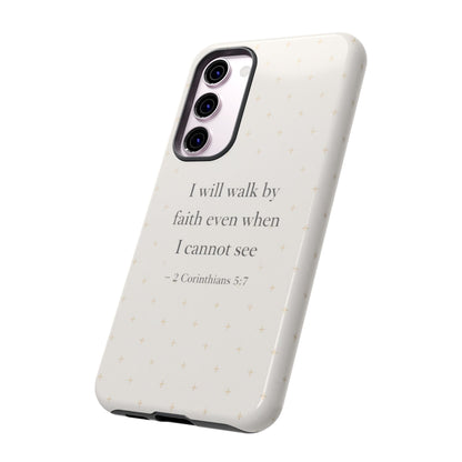 Walk by Faith Phone Case 2 Corinthians 5:7 Christian Bible Cover