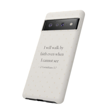 Walk by Faith Phone Case 2 Corinthians 5:7 Christian Bible Cover