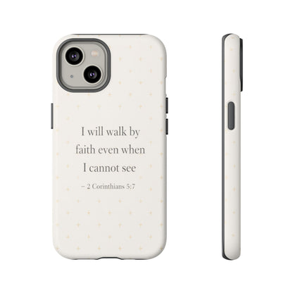 Walk by Faith Phone Case 2 Corinthians 5:7 Christian Bible Cover