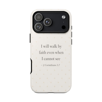 Walk by Faith Phone Case 2 Corinthians 5:7 Christian Bible Cover